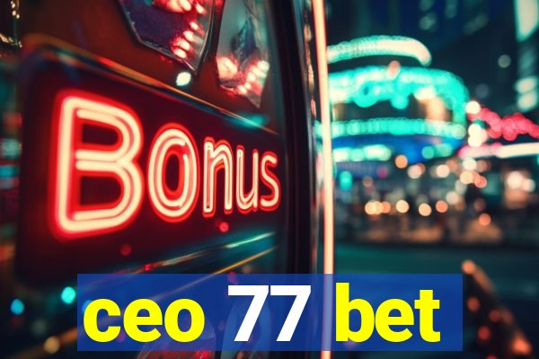 ceo 77 bet